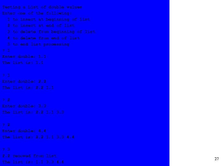 Testing a List of double values Enter one of the following: 1 to insert