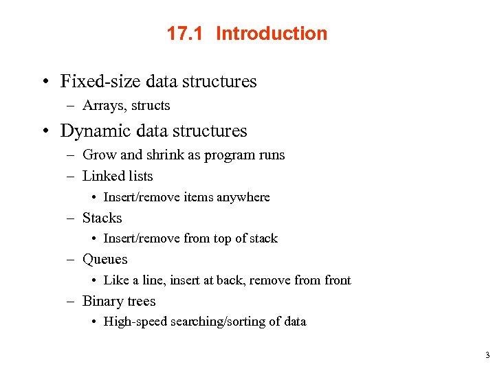 17. 1 Introduction • Fixed-size data structures – Arrays, structs • Dynamic data structures