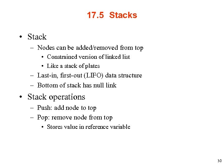 17. 5 Stacks • Stack – Nodes can be added/removed from top • Constrained