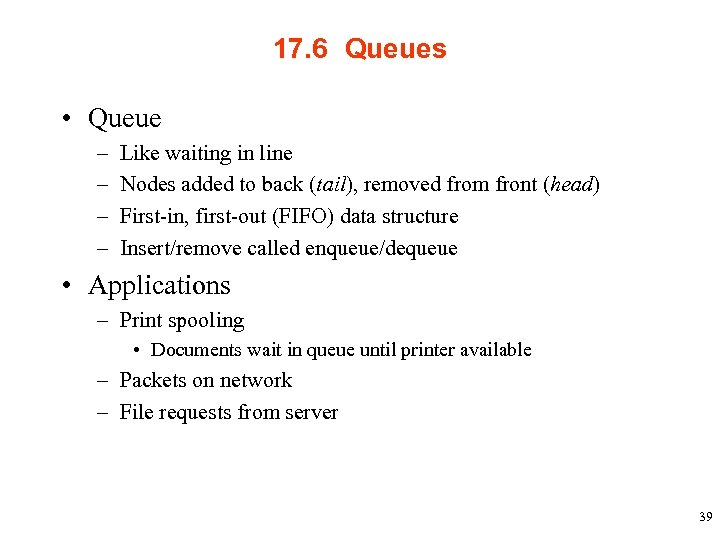 17. 6 Queues • Queue – – Like waiting in line Nodes added to