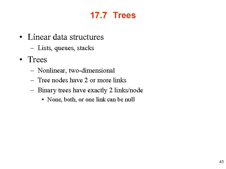 17. 7 Trees • Linear data structures – Lists, queues, stacks • Trees –