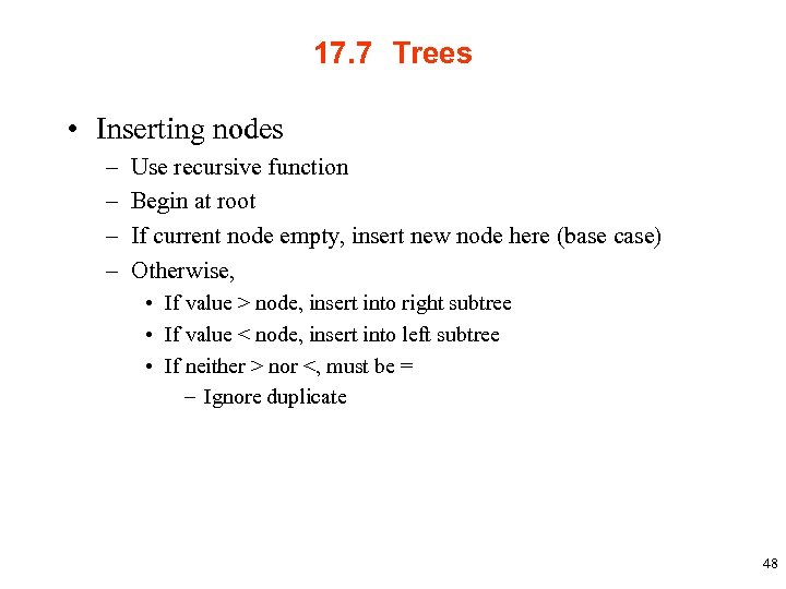 17. 7 Trees • Inserting nodes – – Use recursive function Begin at root