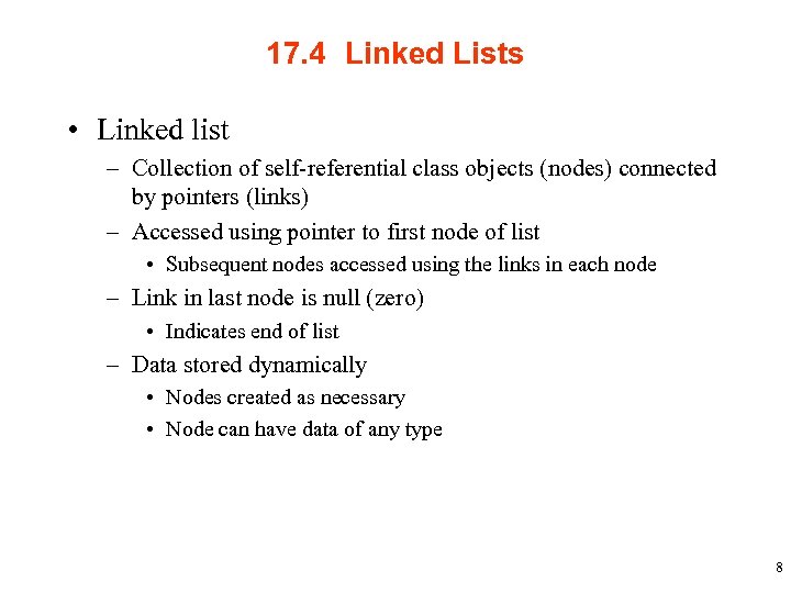 17. 4 Linked Lists • Linked list – Collection of self-referential class objects (nodes)