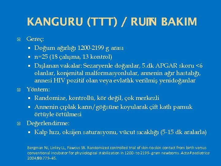 İN KANGURU (TTT) / RUT BAKIM Gereç: Doğum ağırlığı 1200 -2199 g arası n=25