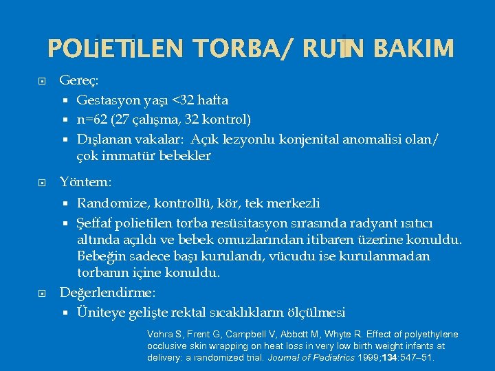 İN POLİETİLEN TORBA/ RUT BAKIM Gereç: Gestasyon yaşı <32 hafta n=62 (27 çalışma, 32