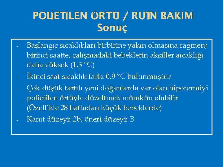 İN POLİETİLEN ÖRTÜ / RUT BAKIM Sonuç - Başlangıç sıcaklıkları birbirine yakın olmasına rağmen;