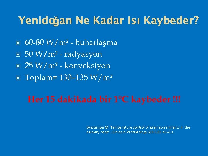 ğan Ne Kadar Isı Kaybeder? Yenido 60 -80 W/m² - buharlaşma 50 W/m² -