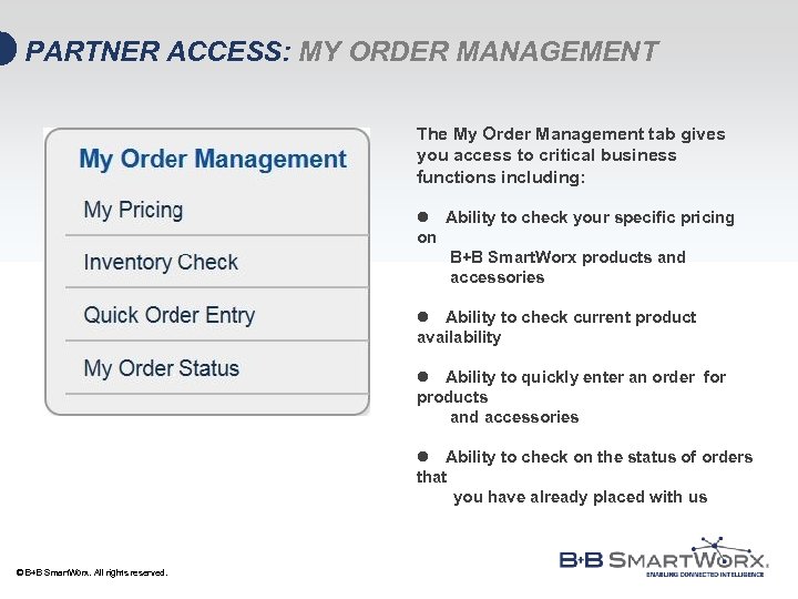 PARTNER ACCESS: MY ORDER MANAGEMENT The My Order Management tab gives you access to