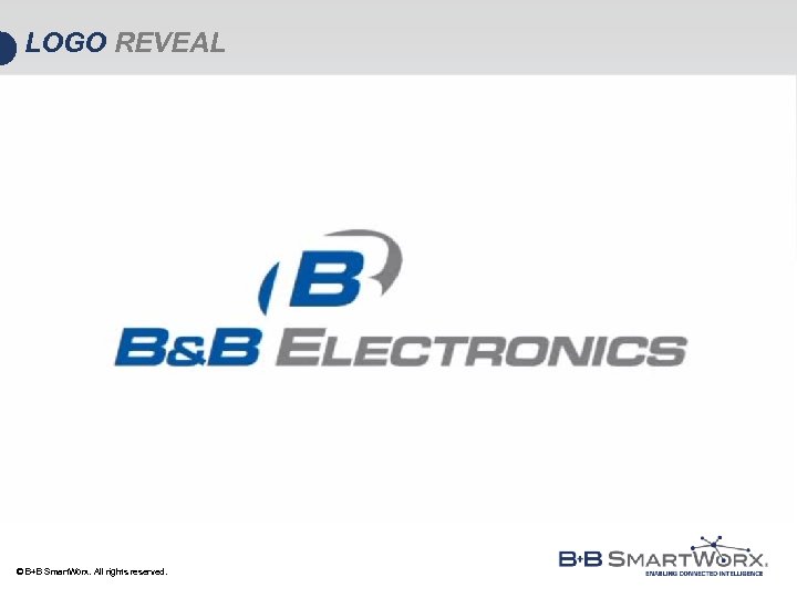 LOGO REVEAL © B+B Smart. Worx. All rights reserved. 