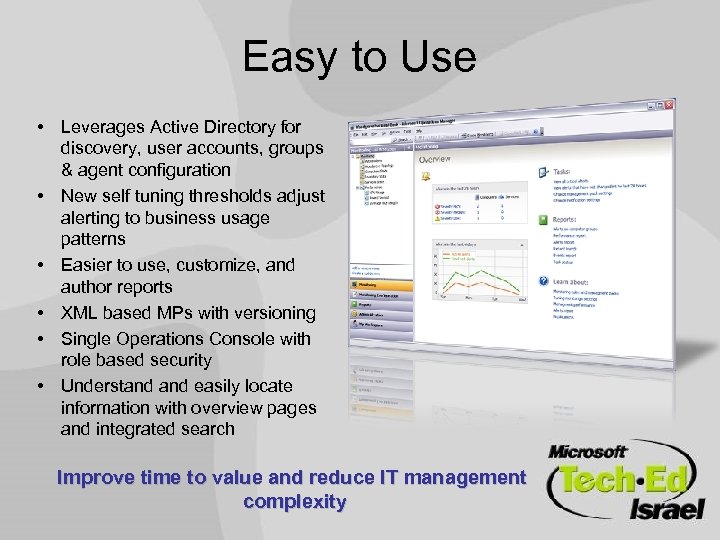 Easy to Use • Leverages Active Directory for discovery, user accounts, groups & agent