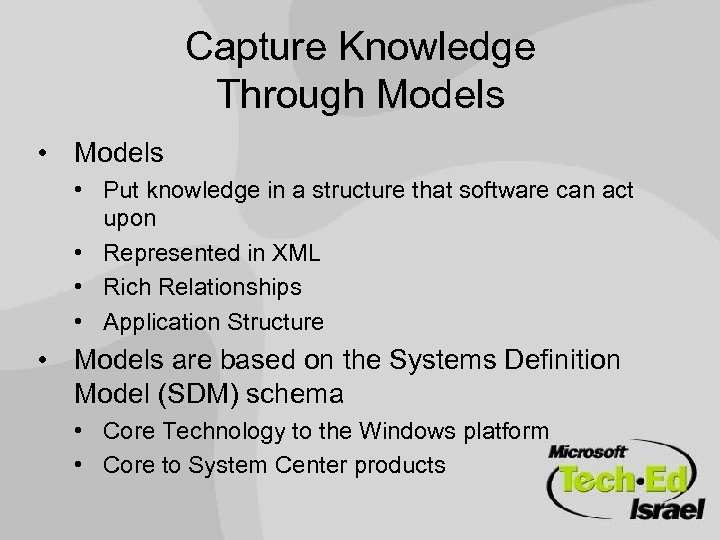 Capture Knowledge Through Models • Put knowledge in a structure that software can act
