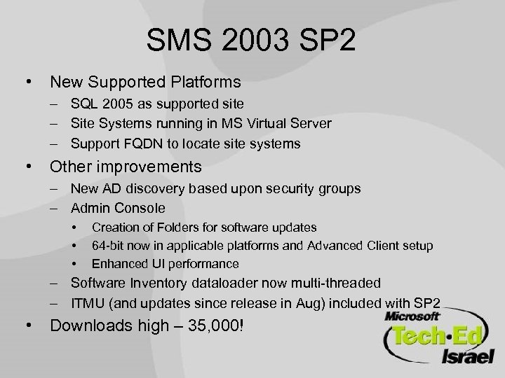 SMS 2003 SP 2 • New Supported Platforms – SQL 2005 as supported site