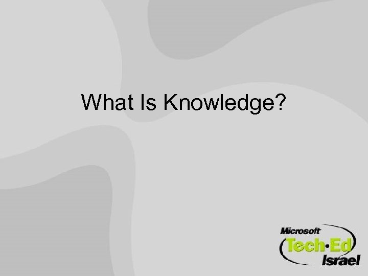 What Is Knowledge? 