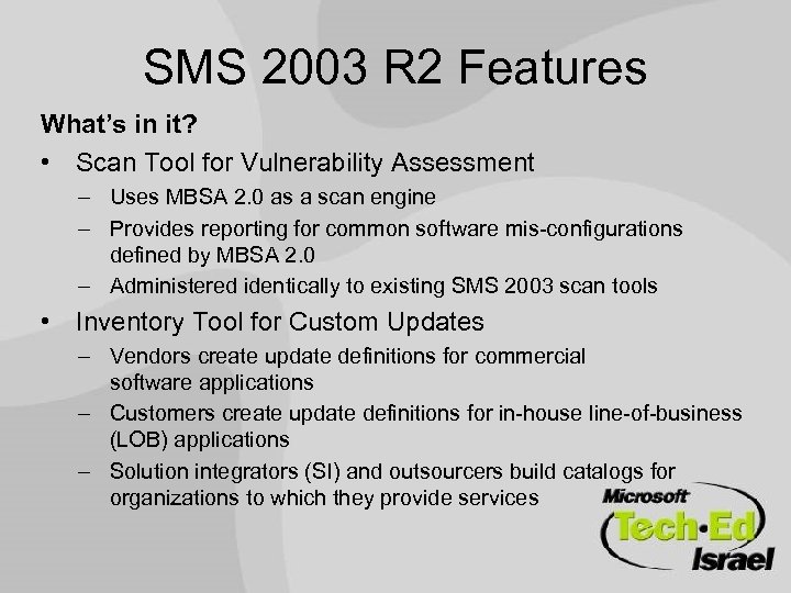 SMS 2003 R 2 Features What’s in it? • Scan Tool for Vulnerability Assessment