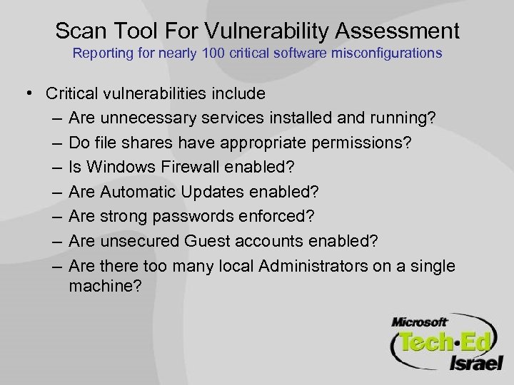 Scan Tool For Vulnerability Assessment Reporting for nearly 100 critical software misconfigurations • Critical