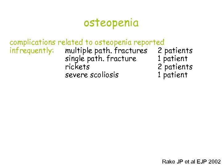 osteopenia complications related to osteopenia reported infrequently: multiple path. fractures 2 patients single path.