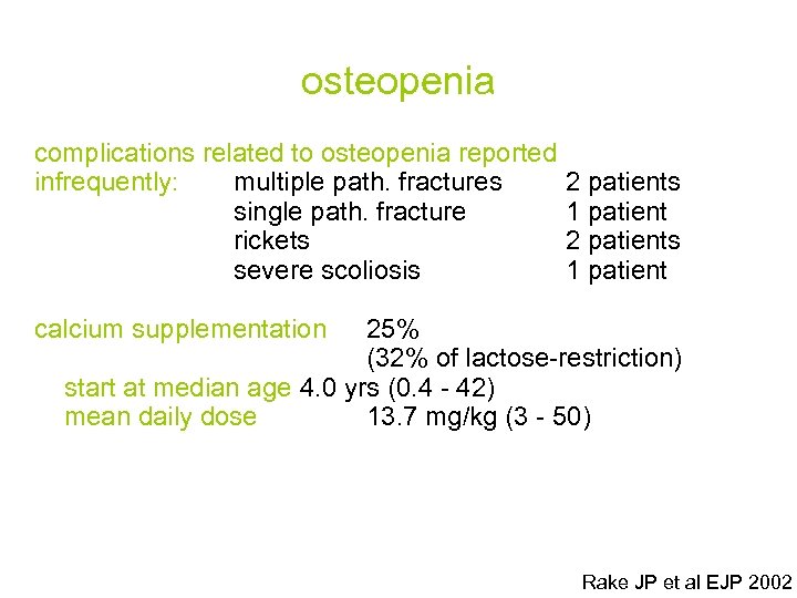 osteopenia complications related to osteopenia reported infrequently: multiple path. fractures single path. fracture rickets
