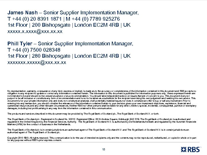 James Nash – Senior Supplier Implementation Manager, T +44 (0) 20 8391 1871 |