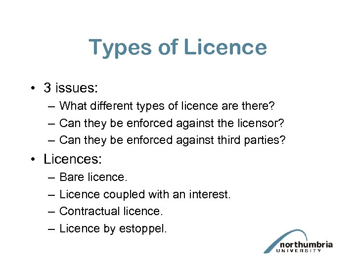 Types of Licence • 3 issues: – What different types of licence are there?