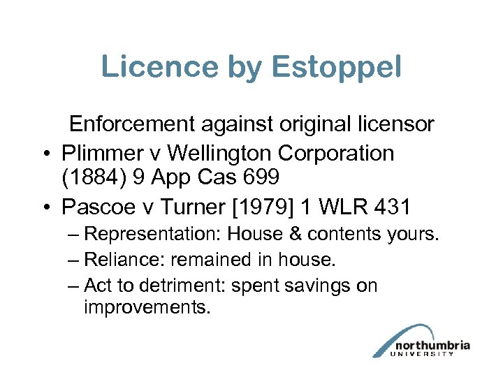 Licence by Estoppel Enforcement against original licensor • Plimmer v Wellington Corporation (1884) 9