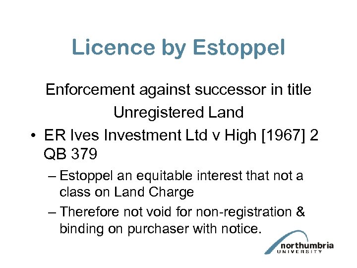 Licence by Estoppel Enforcement against successor in title Unregistered Land • ER Ives Investment