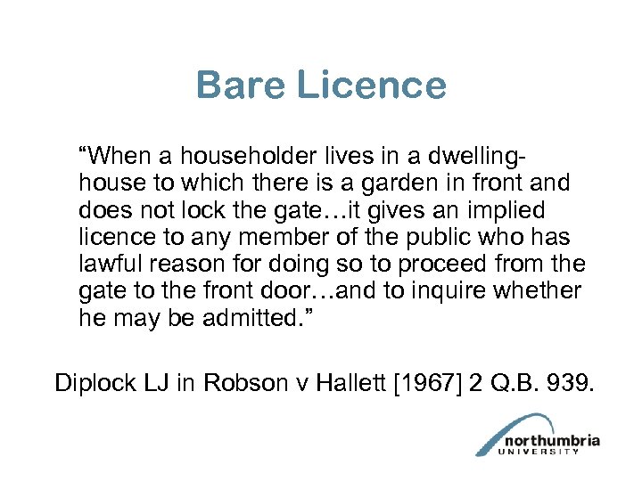 Bare Licence “When a householder lives in a dwellinghouse to which there is a