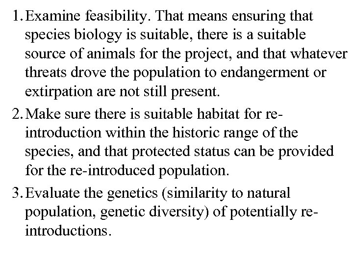 1. Examine feasibility. That means ensuring that species biology is suitable, there is a