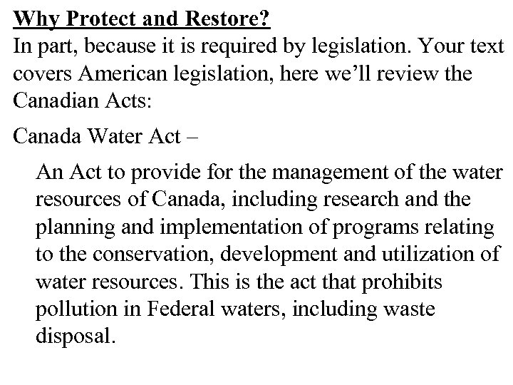 Why Protect and Restore? In part, because it is required by legislation. Your text