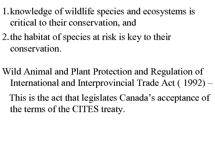 1. knowledge of wildlife species and ecosystems is critical to their conservation, and 2.