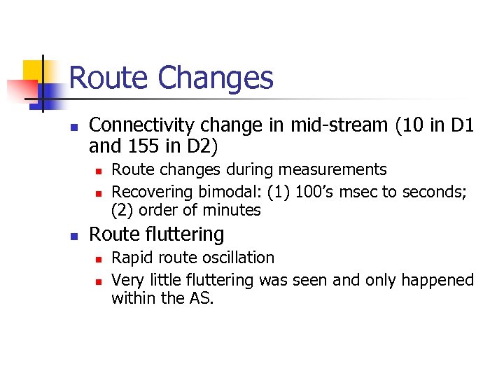 Route Changes n Connectivity change in mid-stream (10 in D 1 and 155 in