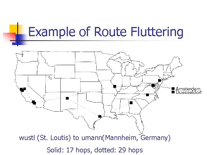 Example of Route Fluttering wustl (St. Loutis) to umann(Mannheim, Germany) Solid: 17 hops, dotted: