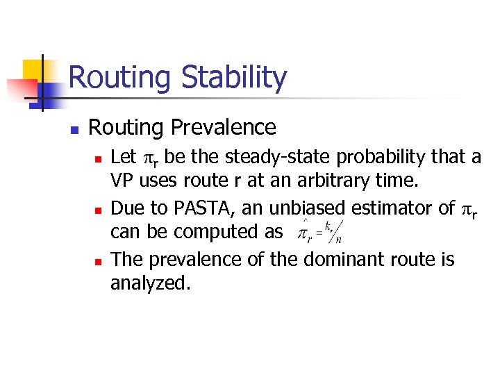 Routing Stability n Routing Prevalence n n n Let r be the steady-state probability