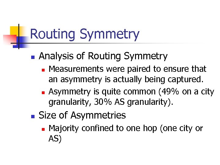 Routing Symmetry n Analysis of Routing Symmetry n n n Measurements were paired to