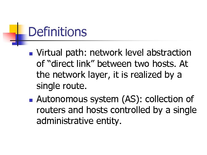 Definitions n n Virtual path: network level abstraction of “direct link” between two hosts.