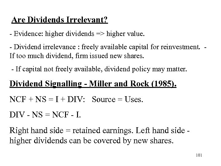  Are Dividends Irrelevant? - Evidence: higher dividends => higher value. - Dividend irrelevance
