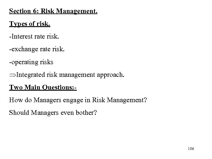 Section 6: Risk Management. Types of risk. -Interest rate risk. -exchange rate risk. -operating