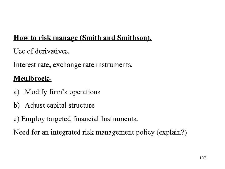 How to risk manage (Smith and Smithson). Use of derivatives. Interest rate, exchange rate