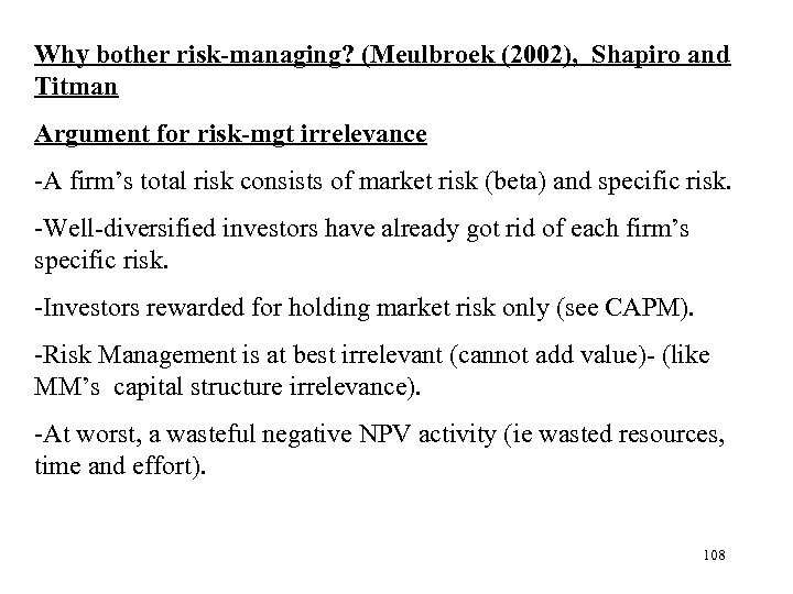 Why bother risk-managing? (Meulbroek (2002), Shapiro and Titman Argument for risk-mgt irrelevance -A firm’s