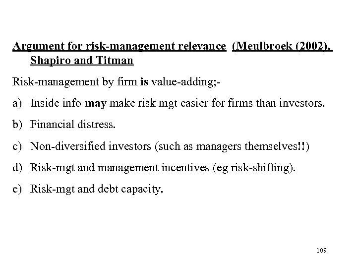 Argument for risk-management relevance (Meulbroek (2002), Shapiro and Titman Risk-management by firm is value-adding;