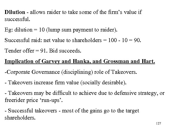 Dilution - allows raider to take some of the firm’s value if successful. Eg: