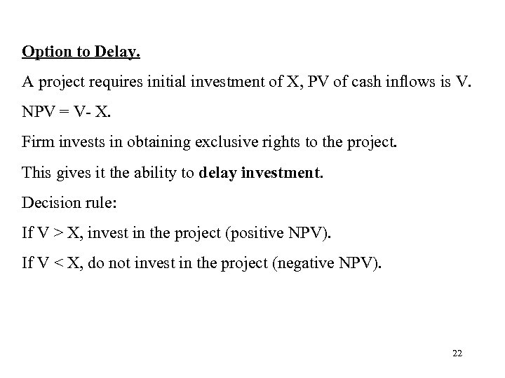 Option to Delay. A project requires initial investment of X, PV of cash inflows