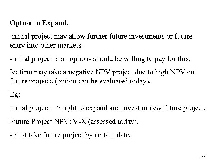 Option to Expand. -initial project may allow further future investments or future entry into