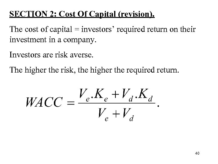 SECTION 2: Cost Of Capital (revision). The cost of capital = investors’ required return