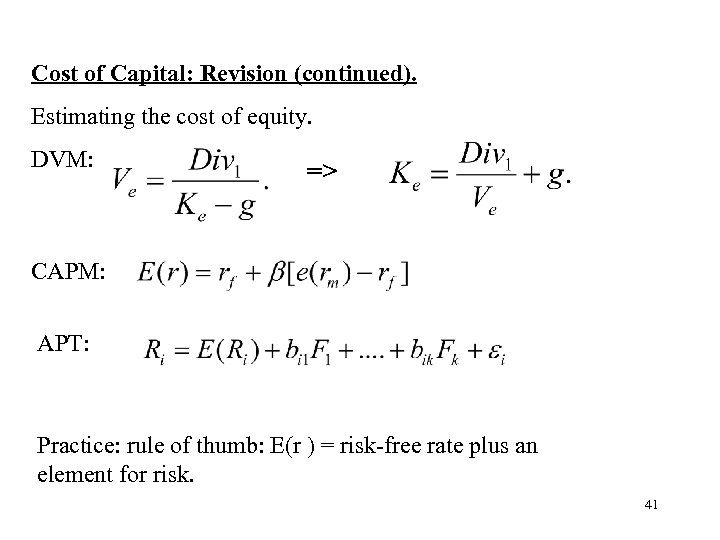 Cost of Capital: Revision (continued). Estimating the cost of equity. DVM: => CAPM: APT: