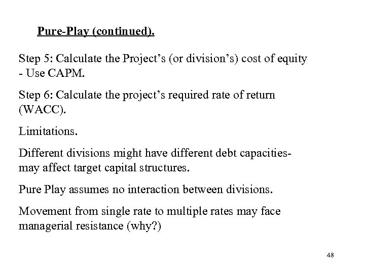 Pure-Play (continued). Step 5: Calculate the Project’s (or division’s) cost of equity - Use