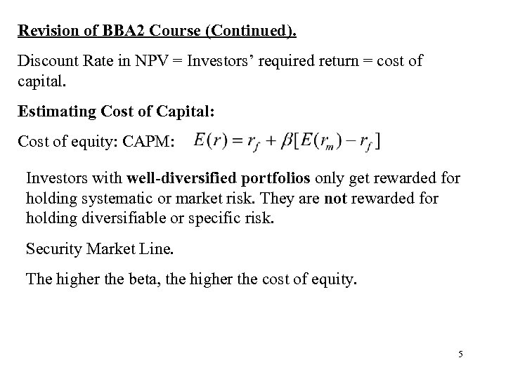 Revision of BBA 2 Course (Continued). Discount Rate in NPV = Investors’ required return