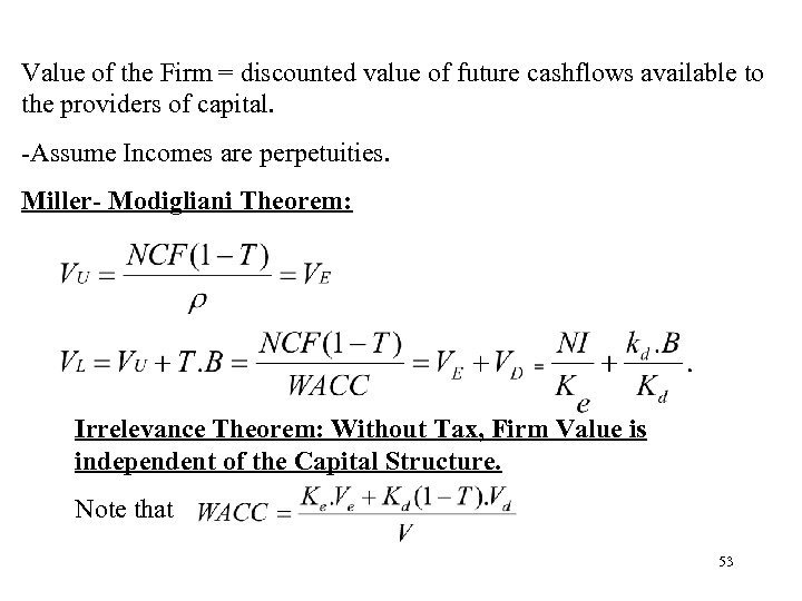Value of the Firm = discounted value of future cashflows available to the providers
