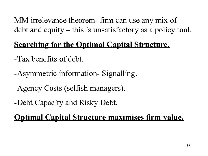 MM irrelevance theorem- firm can use any mix of debt and equity – this