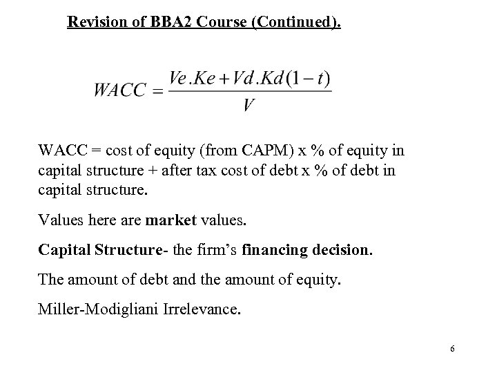 Revision of BBA 2 Course (Continued). WACC = cost of equity (from CAPM) x