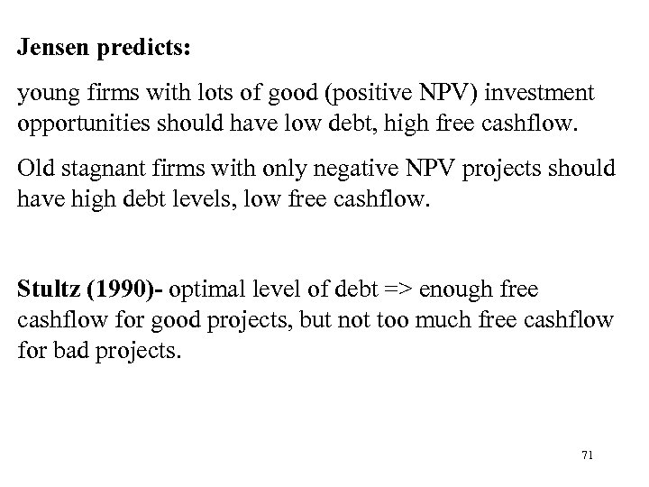 Jensen predicts: young firms with lots of good (positive NPV) investment opportunities should have